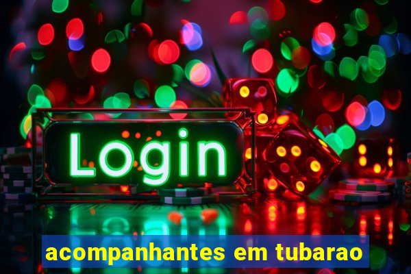 acompanhantes em tubarao